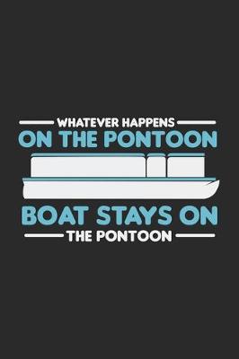 Book cover for Whatever Happens On The Pontoon Boat Stays On The Pontoon