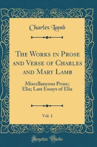 Cover of The Works in Prose and Verse of Charles and Mary Lamb, Vol. 1