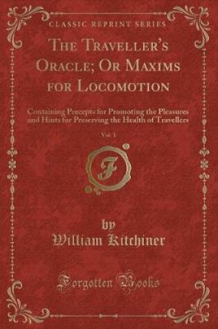 Cover of The Traveller's Oracle; Or Maxims for Locomotion, Vol. 1