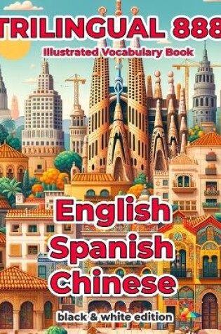 Cover of Trilingual 888 English Spanish Chinese Illustrated Vocabulary Book