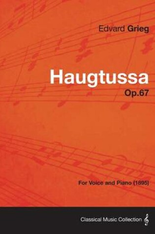 Cover of Haugtussa Op.67 - For Voice and Piano (1895)