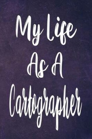 Cover of My Life As A Cartographer