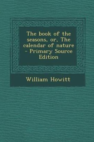 Cover of The Book of the Seasons, Or, the Calendar of Nature