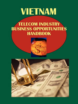 Book cover for Vietnam Telecom Industry Business Opportunities Handbook Volume 1 Strategic Information and Regulations