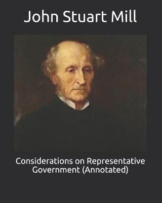 Cover of Considerations on Representative Government (Annotated)