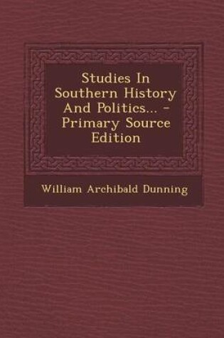 Cover of Studies in Southern History and Politics... - Primary Source Edition