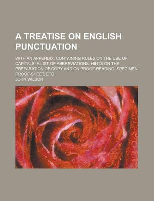 Book cover for A Treatise on English Punctuation; With an Appendix, Containing Rules on the Use of Capitals, a List of Abbreviations, Hints on the Preparation of Copy and on Proof-Reading, Specimen Proof-Sheet, Etc