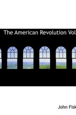 Cover of The American Revolution Vol I