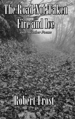 Book cover for The Road Not Taken with Fire and Ice and 96 other Poems