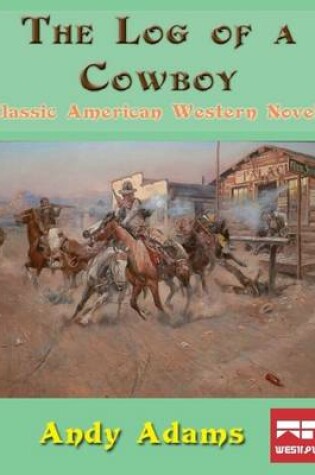 Cover of The Log of a Cowboy: Classic American Western Novel