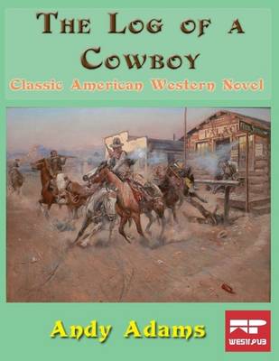 Book cover for The Log of a Cowboy: Classic American Western Novel