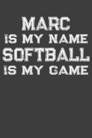 Cover of Marc Is My Name Softball Is My Game