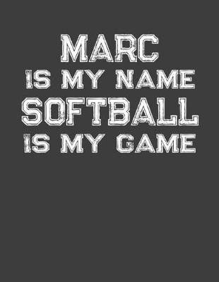 Book cover for Marc Is My Name Softball Is My Game