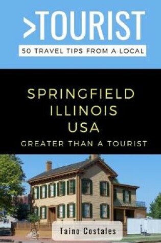 Cover of Greater Than a Tourist- Springfield Illinois USA