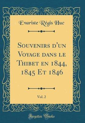 Book cover for Souvenirs d'Un Voyage Dans Le Thibet En 1844, 1845 Et 1846, Vol. 2 (Classic Reprint)