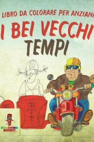 Cover of I Bei Vecchi Tempi