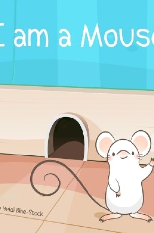 Cover of I am a Mouse