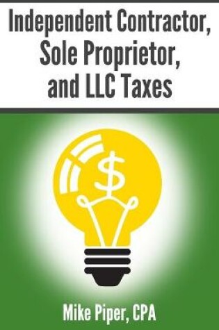 Cover of Independent Contractor, Sole Proprietor, and LLC Taxes