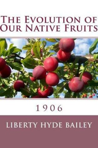 Cover of The Evolution of Our Native Fruits