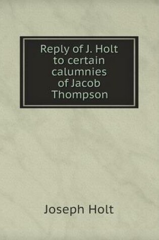 Cover of Reply of J. Holt to certain calumnies of Jacob Thompson