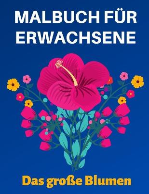 Book cover for Malbuch für Erwachsene Das große Blumen