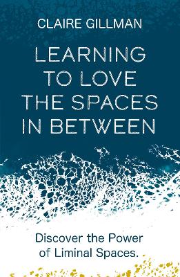 Book cover for Learning to Love the Spaces in Between