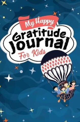 Cover of My Happy Gratitude Journal for Kids