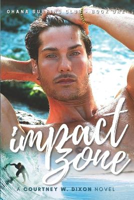 Cover of Impact Zone - A M/M Gay Hawaiian Surfing Romance (Ohana Surfing Club - Book One)