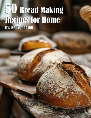 Book cover for 50 Bread Making Recipes for Home