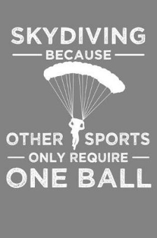 Cover of Skydiving Because Other Sports Only Require One Ball