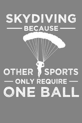 Book cover for Skydiving Because Other Sports Only Require One Ball