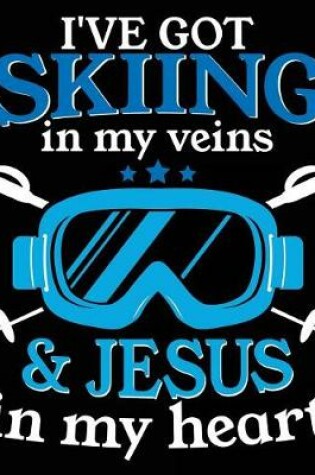 Cover of I've Got Skiing In My Veins & Jesus In My Heart