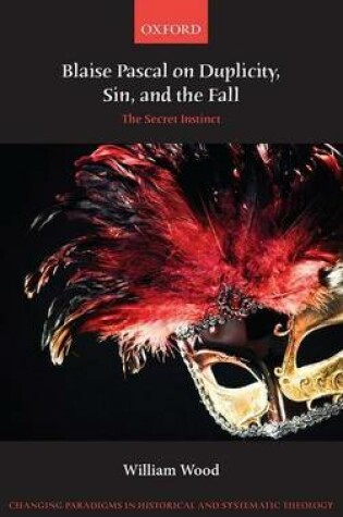 Cover of Blaise Pascal on Duplicity, Sin, and the Fall: The Secret Instinct