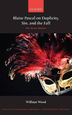 Cover of Blaise Pascal on Duplicity, Sin, and the Fall: The Secret Instinct