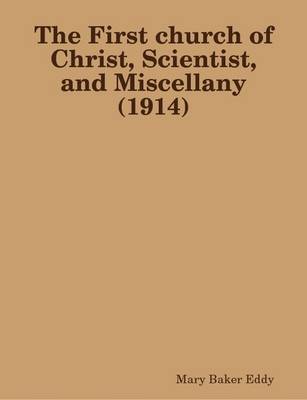 Book cover for The First Church of Christ, Scientist, and Miscellany (1914)