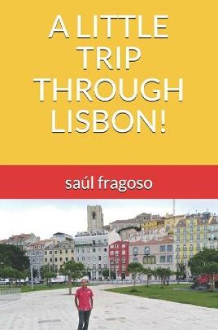 Cover of A Little Trip Through Lisbon!