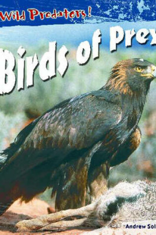 Cover of Wild Predators! Birds Of Prey