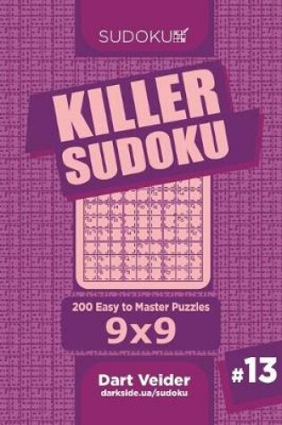 Cover of Killer Sudoku - 200 Easy to Master Puzzles 9x9 (Volume 13)