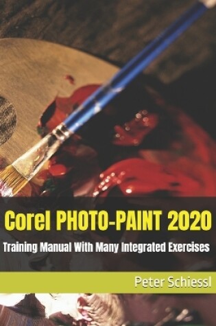 Cover of Corel PHOTO-PAINT 2020 - Training Manual with many integrated Exercises