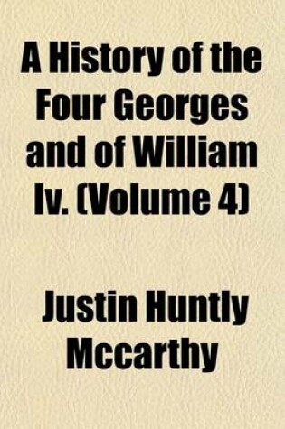 Cover of A History of the Four Georges and of William IV, Volume 4