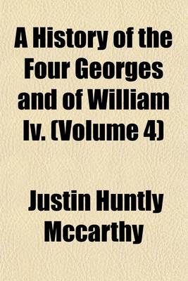 Book cover for A History of the Four Georges and of William IV, Volume 4