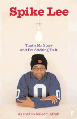 Book cover for Spike Lee: That's My Story and I'm Stickin' to it
