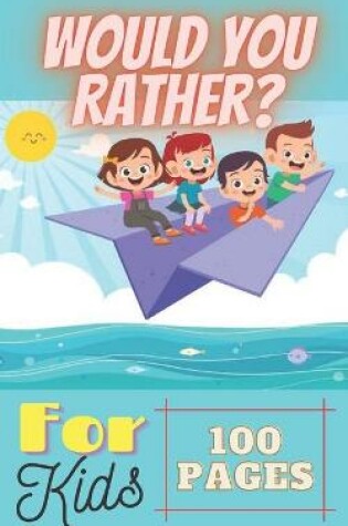 Cover of Would You Rather? Book For Kids