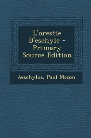 Cover of L'Orestie D'Eschyle - Primary Source Edition