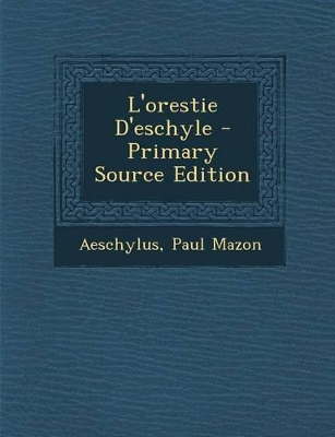 Book cover for L'Orestie D'Eschyle - Primary Source Edition