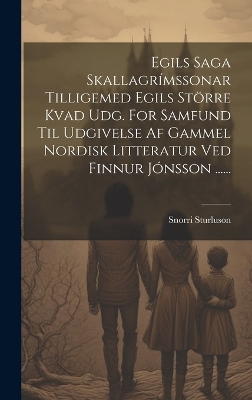 Book cover for Egils Saga Skallagrímssonar Tilligemed Egils Större Kvad Udg. For Samfund Til Udgivelse Af Gammel Nordisk Litteratur Ved Finnur Jónsson ......