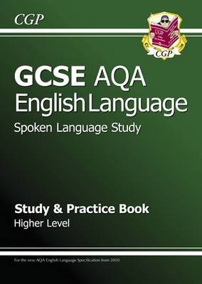 Cover of GCSE English AQA Spoken Language Study & Practice Book - Higher (A*-G course)