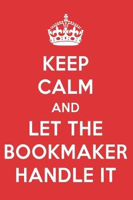 Book cover for Keep Calm and Let the Bookmaker Handle It