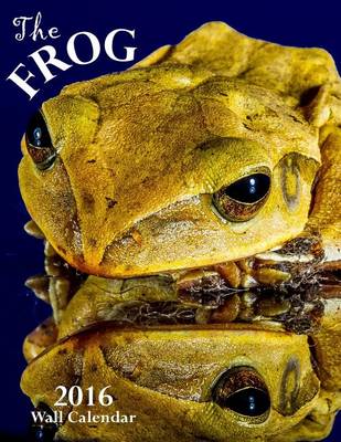 Book cover for The Frog 2016 Wall Calendar (UK Edition)