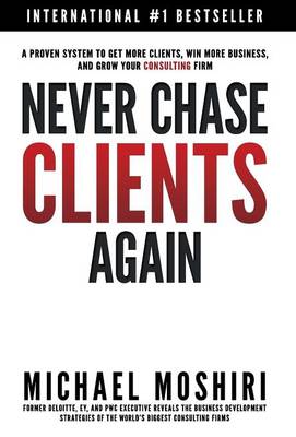 Cover of Never Chase Clients Again